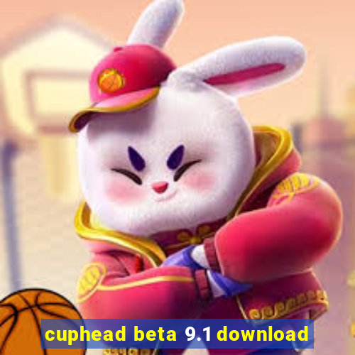 cuphead beta 9.1 download